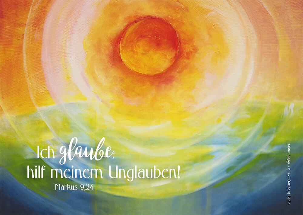 Ich glaube, hilf meinem Unglauben!